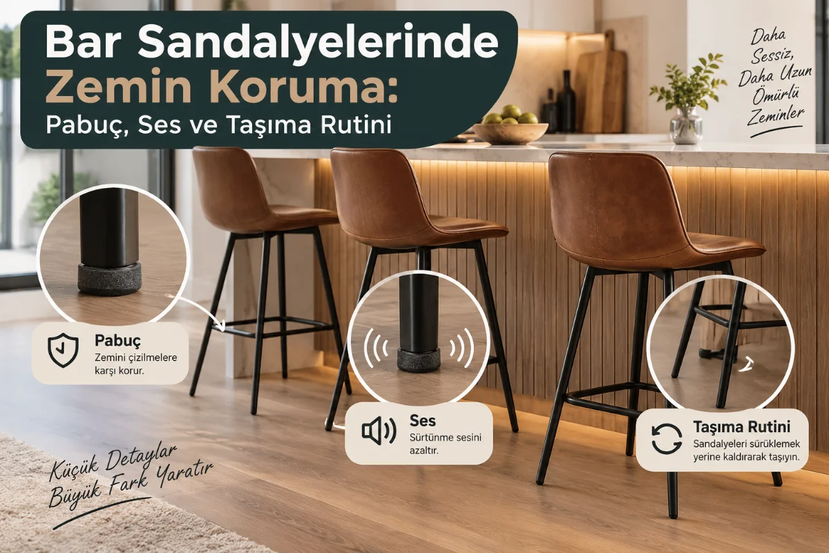 Bar Sandalyelerinde Zemin Koruma: Pabuç, Ses ve Taşıma Rutini